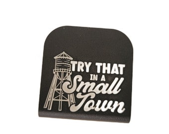 Try That in a Small Town Custom Hat Brim Clip