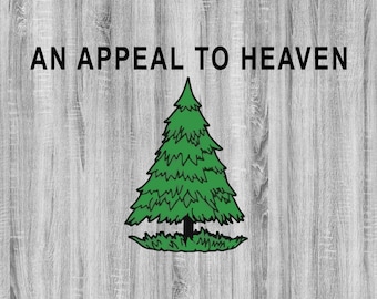 May include: A green pine tree on a woodgrain background with the text "AN APPEAL TO HEAVEN" above the tree.