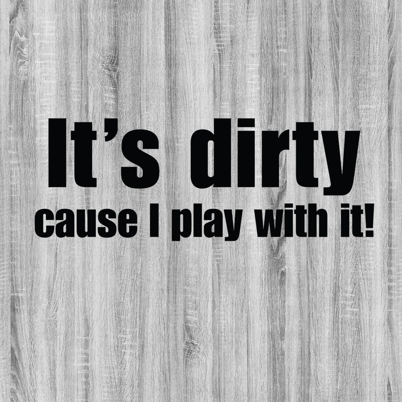 It's dirty cause I play with it SVG Bundle, 4x4 SVG Bundle, Offroad SVG Bundle, Outdoor Life svg, Outdoors svg, svg, png, dxf, eps image 1