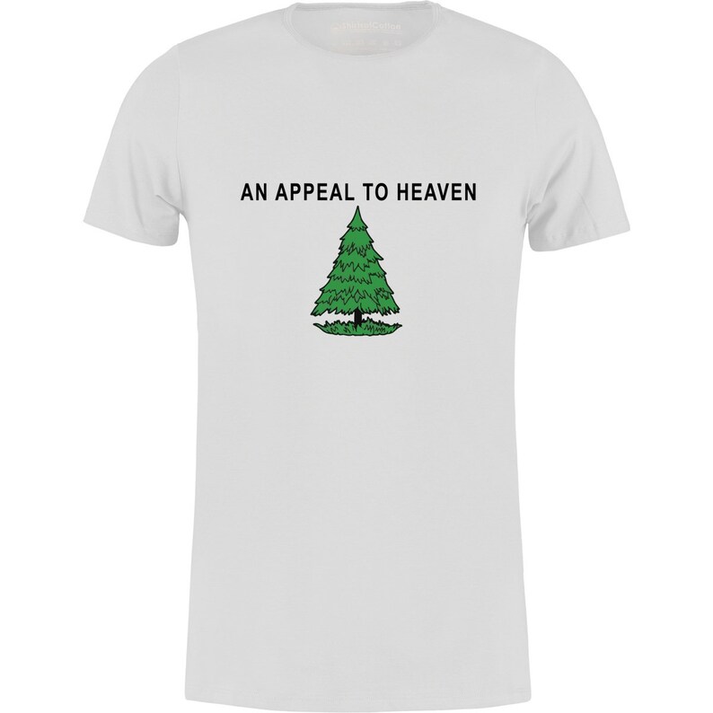 May include: White t-shirt with a green pine tree and the text "An Appeal to Heaven" printed in black.