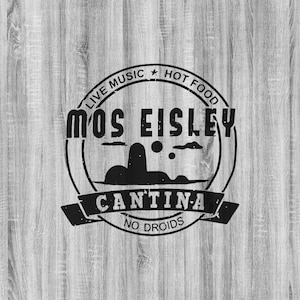May include: Black and white distressed logo with the text "Mos Eisley Cantina - No Droids" and the words "Live Music * Hot Food" around the top. The logo features a stylized image of a desert landscape with two suns.