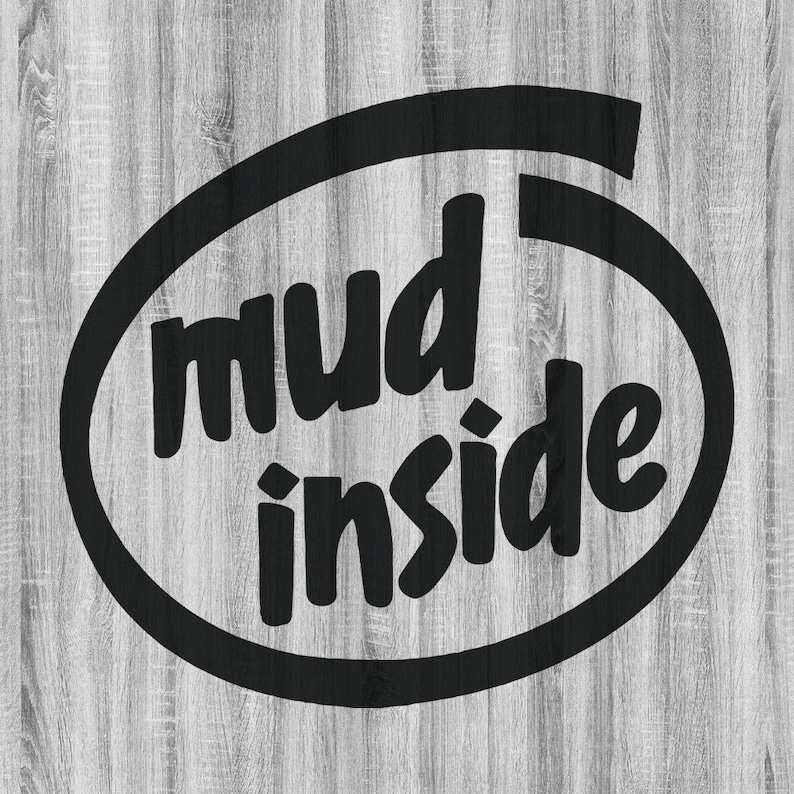 May include: Black and white graphic design with the text "mud inside" in a circle.