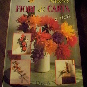 Manuale Belle Arti Edizioni Demetra Nuovi Fiori di Carta e Non