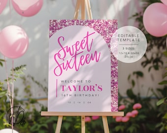 May include: Pink glitter background with a white circle and the text "Sweet Sixteen" in pink. Below the circle is the text "Welcome to Taylor's 16th Birthday!" in pink. The sign is on an easel and there are pink balloons in the background. The text "Editable Template" and "3 Sizes: 12x18 - 18x24 - 24x36" is in the top right corner.