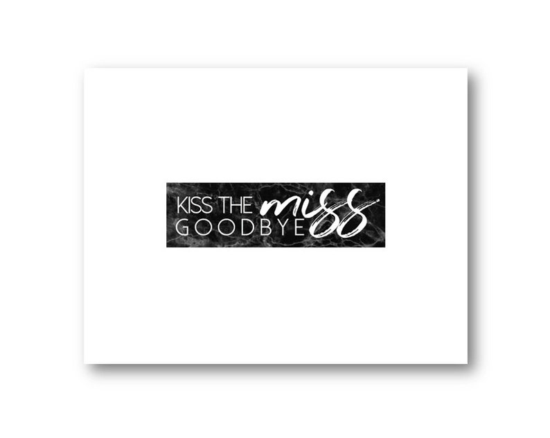 Kiss The Miss Goodbye PRINTABLE SIGN Instant Download For | Etsy