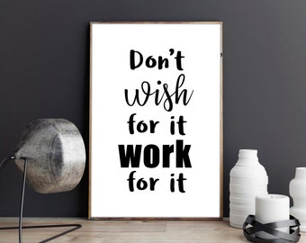don’t wish for it work for it, quotes, digital prints, prints and posters, prints, printable art, quotes prints, art prints, wall art quotes