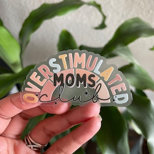 Overstimulated Moms Club, Clear vinyl glossy Sticker dishwasher/waterproof