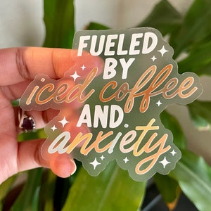 Iced Coffee & Anxiety Sticker: Clear Matte Waterproof Vinyl