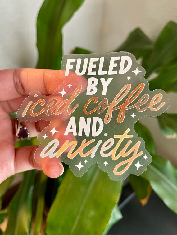 Iced Coffee & Anxiety Sticker: Clear Matte Waterproof Vinyl