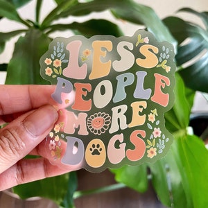 Less People More Dogs Sticker: Clear Matte Vinyl, Waterproof