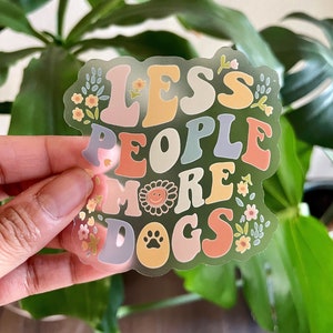 Less People More Dogs, clear matte Sticker dishwasher/water proof for water bottle, laptop, bumper, car window