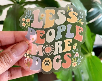 Less People More Dogs, clear matte Sticker dishwasher/water proof for water bottle, laptop, bumper, car window