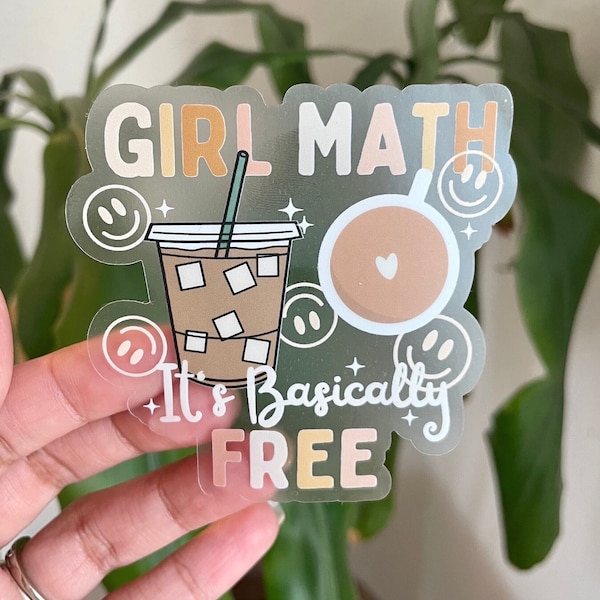 Girl Math, It’s Basically Free coffee Clear vinyl matte Sticker dishwasher/waterproof,