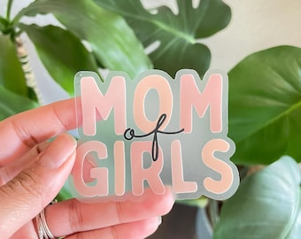 Mom of Girls Clear Matte Sticker dishwasher/waterproof