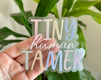 Tiny Human Tamer Sticker: Waterproof Vinyl Decal for Mom (4 inch)