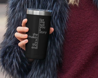 Let me tell you a story she makes it in the end,  Survivor, abuse, divorce, Coffee Tumbler, Water Bottle, Coffee Mug, Personalized Gift