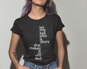 Let Me Tell You a Story - She Makes it in the End - Powerful Woman, Abuse Survivor, Cancer Survivor, Divorce shirt, Tshirt