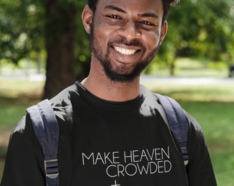 Make Heaven Crowded Tshirt, Religious Tshirt, Christian Tshirt, Christian Apparel, Jesus is King, Faith Clothing, Church Tshirt