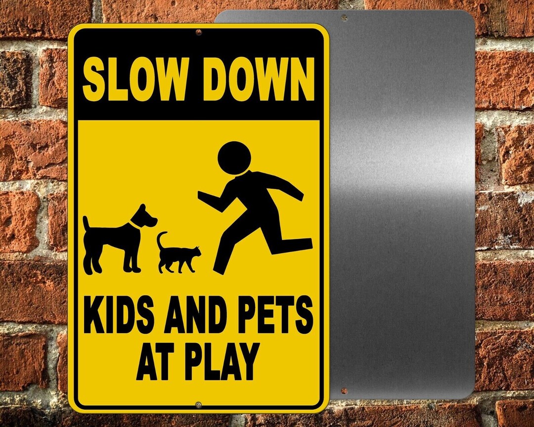Slow Down Kids and Pets at Play Metal Sign 5 Sizes Warning Children ...
