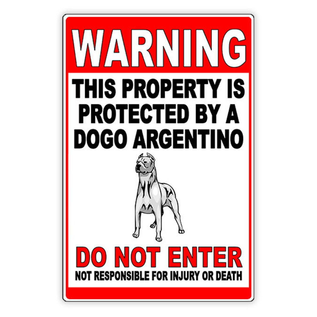 Beware of Dog Property Protected by Dogo Argentino Do Not Enter Beware of Dog Property Protected by Dogo Argentino Do Not Enter