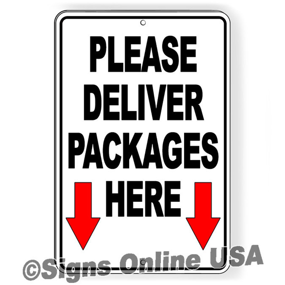 Please Deliver Packages Here Arrows Down Sign / Decal I434