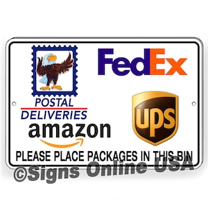 May include: White metal sign with the logos of FedEx, UPS, Amazon, and the US Postal Service. The sign reads "Please place packages in this bin." and "Signs Online USA".