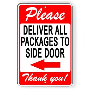 May include: Red and white sign with the text "Please Deliver All Packages To Side Door" and an arrow pointing to the left. The text "Thank you!" is at the bottom of the sign.