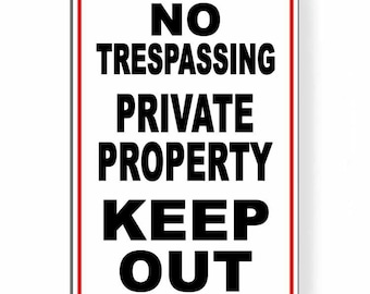 May include: White metal sign with a red border. The sign reads "NO TRESPASSING PRIVATE PROPERTY KEEP OUT" in black letters.