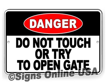 Danger Do Not Touch or Try to Open Gate Sign / Decal / Magnetic