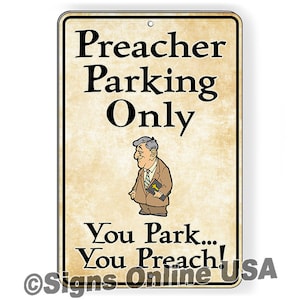 Preacher Parking Only You Park You Preach Sign / Decal  funny novelty pastor religious church bible SNP078 / Magnetic Sign