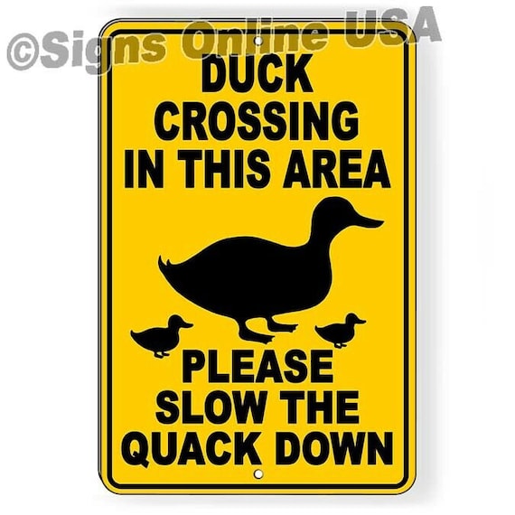 Duck Crossing in This Area Please Slow the Quack Down Sign / Decal /  Magnetic Sign - Etsy
