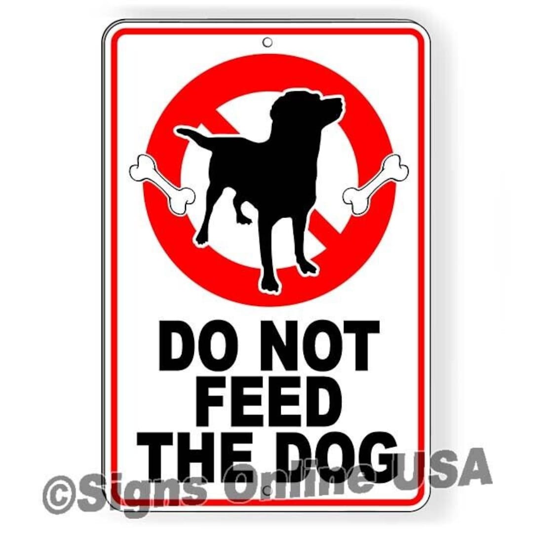 Do Not Feed the Dog Metal Sign or Decal 6 Sizes Dogs Animals Pets