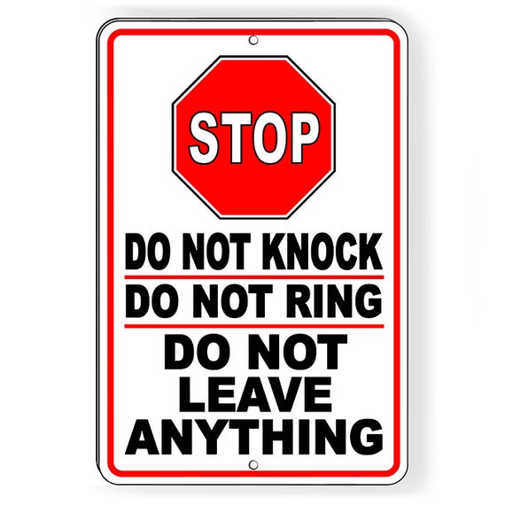 Stop Do Not Knock Do Not Ring Do Not Leave Anything Sign / Decal