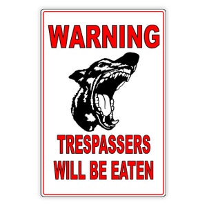 Beware Of Dog Trespassers Will Be Eaten Sign / Decal  security beware attack warning caution SBD017 / Magnetic Sign