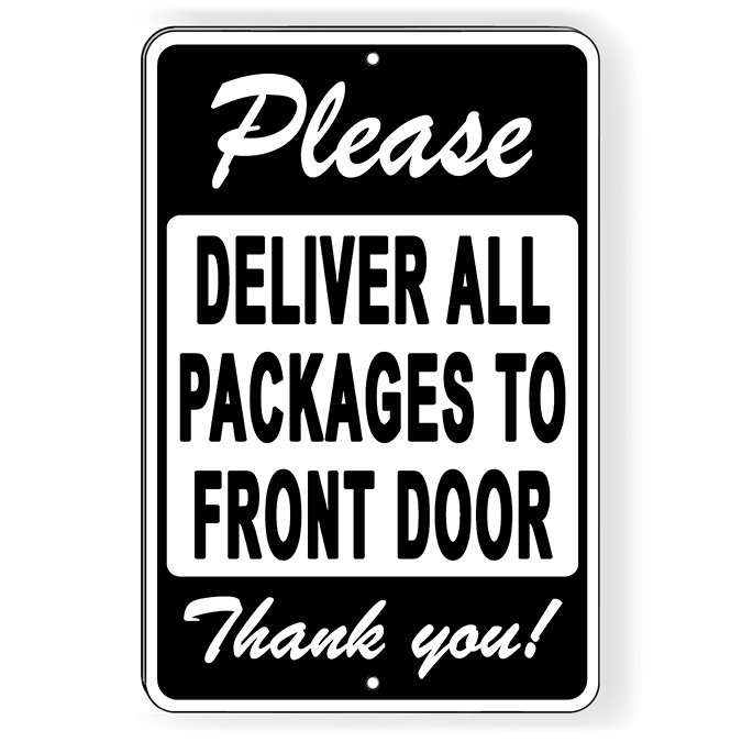 Please Deliver All Packages to Front Door Thank You Metal Sign