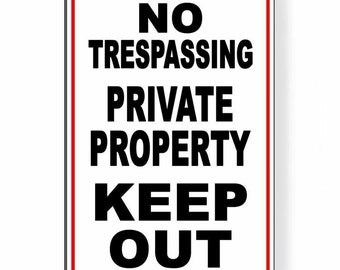 May include: White metal sign with a red border. The sign reads "NO TRESPASSING PRIVATE PROPERTY KEEP OUT" in black letters.