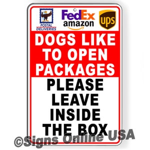 May include: Red and white sign with the text "Dogs like to open packages. Please leave inside the box."  The sign also features logos for FedEx, Amazon, UPS, and the United States Postal Service.