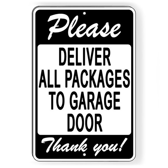 Please Deliver All Packages To Garage Door Metal Sign 5 Sizes Etsy