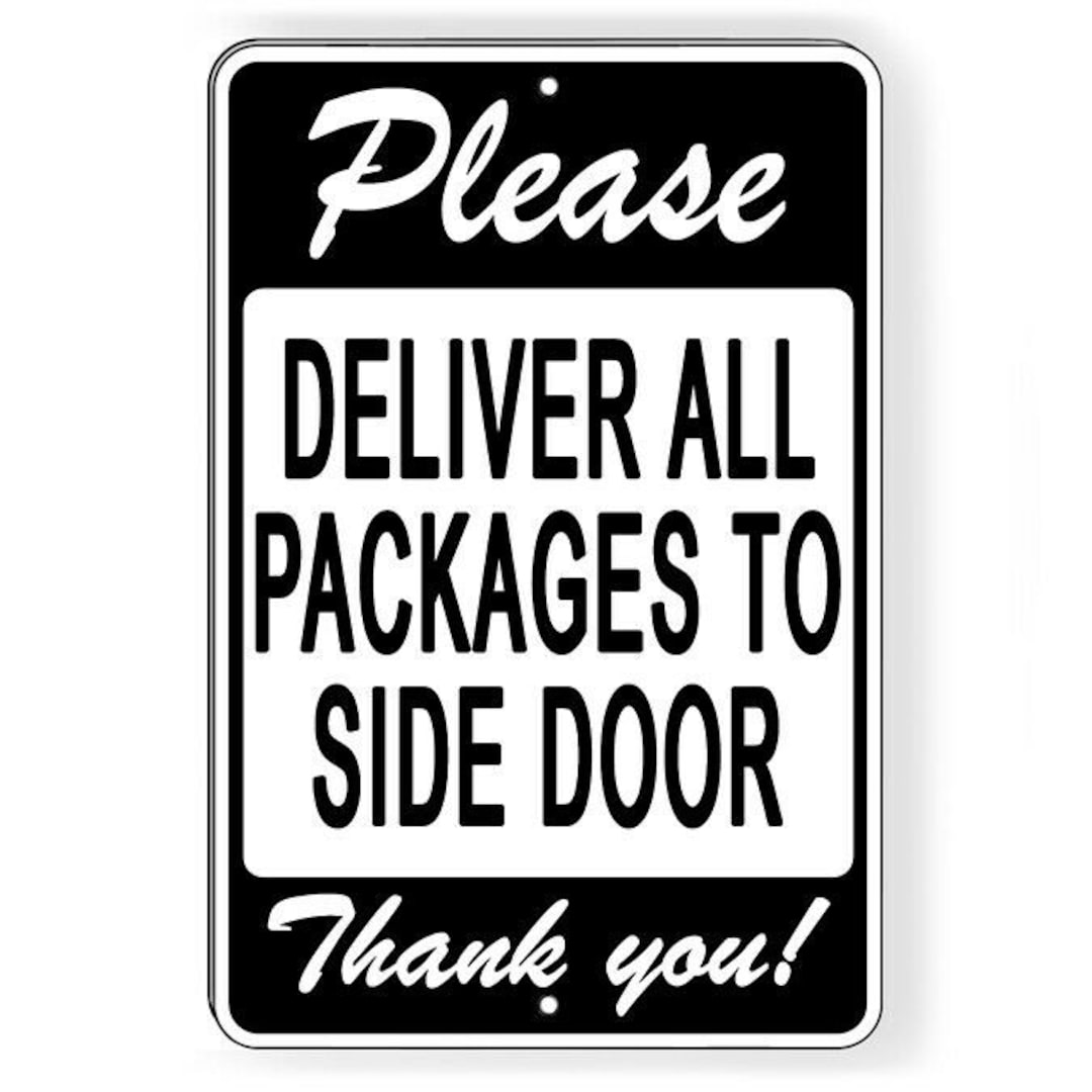 Please Deliver All Packages to Side Door Sign / Decal / Delivery