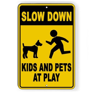 Slow Down - Kids and Pets at Play Metal Sign/ Magnetic Sign / Decal  Caution  /  NW16