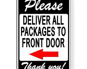 May include: Black and white sign with red arrow pointing left. The sign reads "Please Deliver All Packages To Front Door Thank You!"