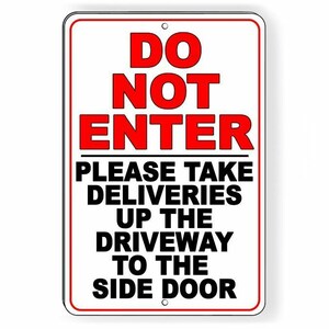 Do Not Enter Take Deliveries Up Driveway To Side Door Sign / Decal  Sdn005 / Magnetic Sign