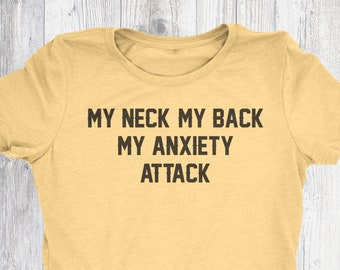 My Neck My Back My Anxiety Attack Tee - Softest Fitness Gym Tee, Yoga, Fitness, Women T-shirt, Ladies Tee