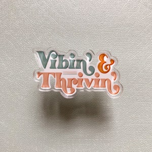 Vibin&#39; and Thrivin&#39; Acrylic Pin, Acrylic Lapel Pin