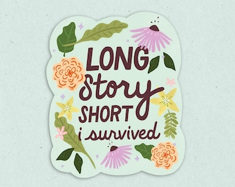 Long Story Short I Survived Sticker: Floral Vinyl Decal; Taylor Lyric