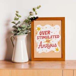 Overstimulated and Anxious Art Print, Funny Sarcastic Wall Art, Mental Health Poster, Quote Poster