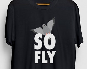 Así que fly pigeon regalo, divertido divertido divertido regalo de pájaro para él, paloma unisex camiseta