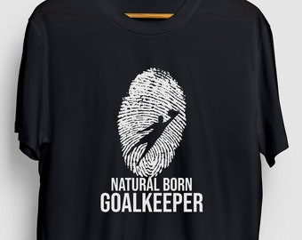Natural Born Soccer Goalie Shirt, Goalkeeper Shirt, Goal Keeper Gift, Soccer Coach Unisex T-shirt