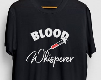 Blood Whisperer Phlebotomist Shirt, Nurse Shirt, Funny Nursing Shirt, Phlebotomist Gift, Phlebotomy Gift Unisex T-shirt