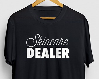 Skincare Dealer Esthetician Gift, Cosmetologist Shirt, Makeup Artist Shirt, MUA Shirt, Beauty School Graduation Unisex T-shirt